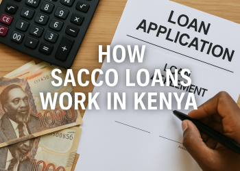 How SACCO Loans Work in Kenya – Complete Guide