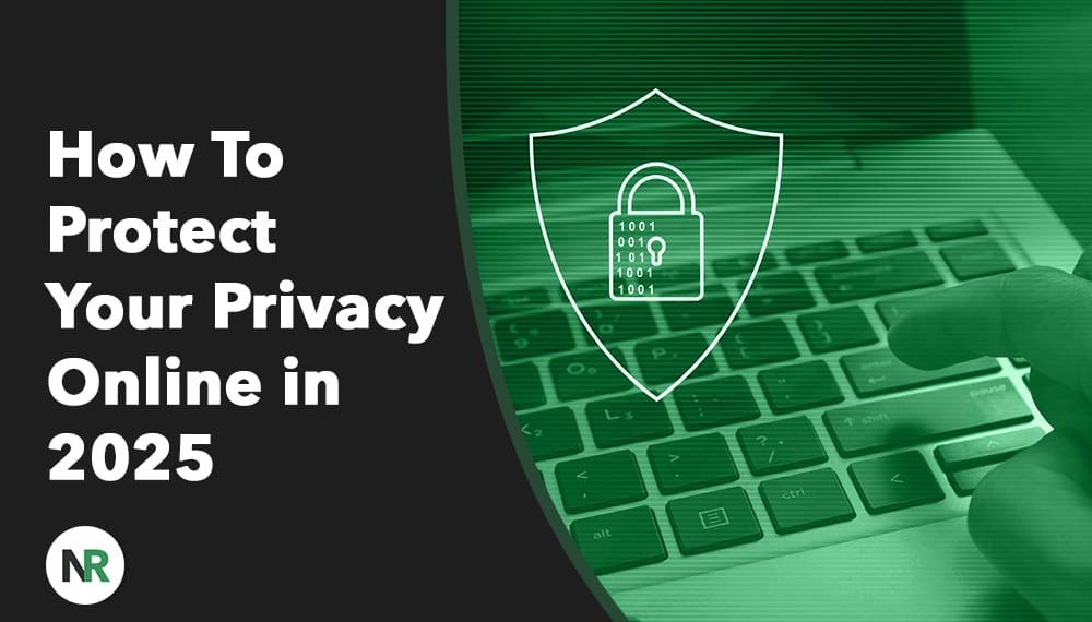 How to Protect Your Online Privacy in 2025