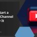 How to Start a Successful YouTube Channel from Scratch