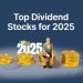 Top Dividend Stocks to Buy for Steady Income