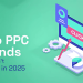 PPC Advertising Tips for 2025: Winning with Google Ads