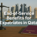 End-of-Service Benefits for Expatriates in Qatar