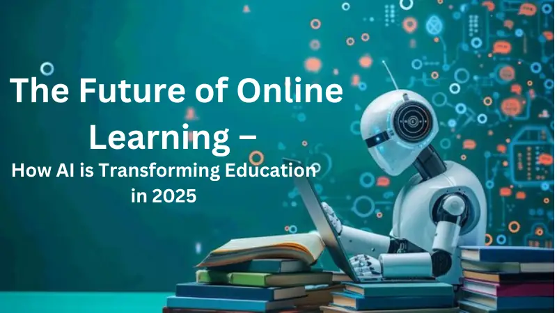 How AI Is Transforming Online Education in 2025