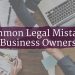 Top Legal Mistakes Small Businesses Make in 2025
