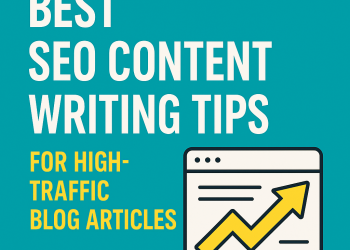 Best SEO Content Writing Tips for High-Traffic Blog Articles