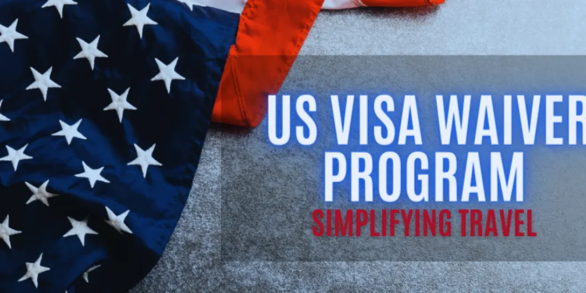 New USA Visa Waiver Program: Everything Travelers Must Know