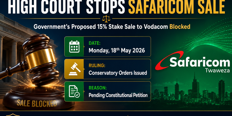 High Court Stops Govt Sale of 15% Safaricom Stake to Vodacom