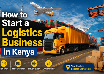 Cargo truck, cargo ship, shipping containers, and airplane representing Kenya’s logistics industry with text “How to Start a Logistics Business in Kenya”