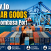 How to Clear Goods at Mombasa Port featured image showing shipping containers, cargo cranes, and the Port of Mombasa with a customs clearance guide headline.